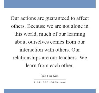 our-actions-are-guaranteed-to-affect-others-because-we-are-not-alone-in-this-world-much-of-our-quote-1