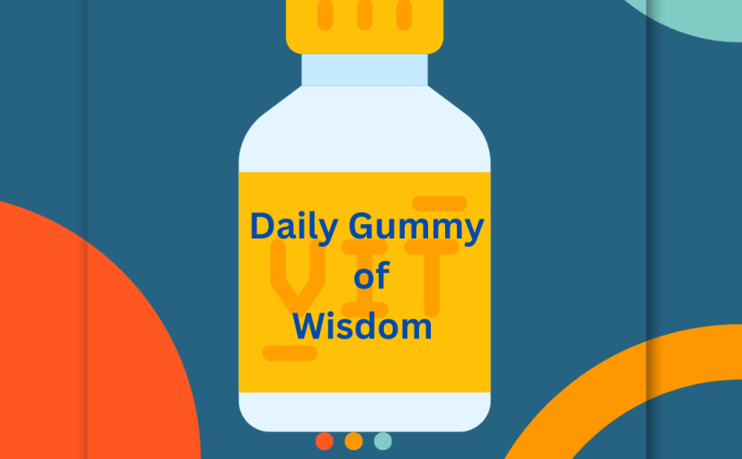 Pop a Daily Gummy of Wisdom&nbsp;Supplement